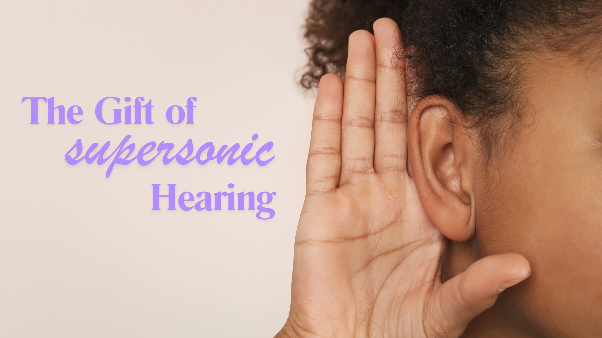 The Gift of Supersonic Hearing - First Baptist Church