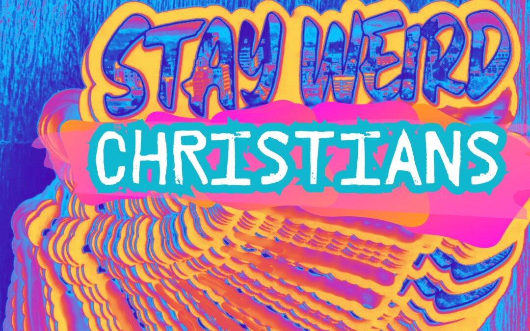 Keep Christianity Weird